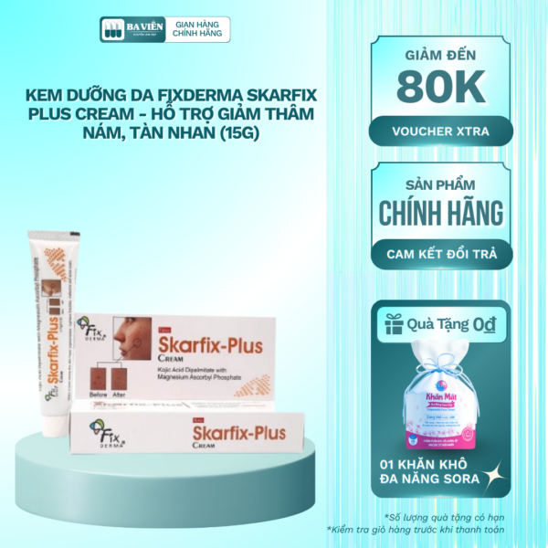 Kem Dưỡng Da Fixderma Skarfix Plus Cream - Hỗ Trợ Giảm Thâm Nám, Tàn Nhan (15g)