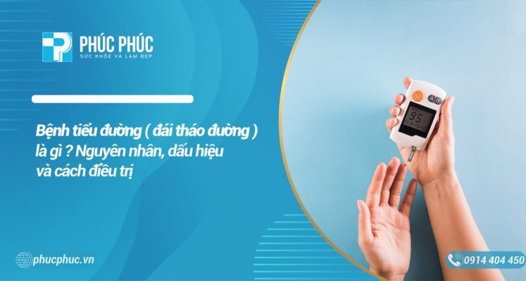 Bệnh tiêu đường là gì ? Nguyên nhân, dấu hiệu và biến chứng của bệnh tiểu đường