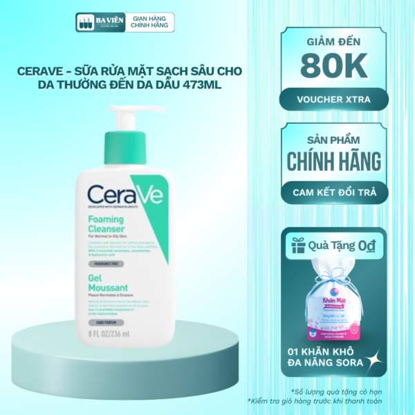 Cerave - Sữa Rửa Mặt Sạch Sâu Cho Da Thường Đến Da Dầu 473ml